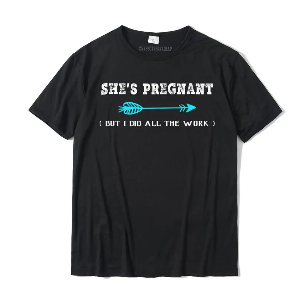 She's Pregnant But I Did All The Work Dad Pregnancy T-Shirt Printed On Tops & Tees Cotton Men T Shirt Printed On Graphic
She's Pregnant But I Did All The Work Dad Pregnancy T-Shirt Printed On Tops & Tees Cotton Men T Shirt Printed On Graphic