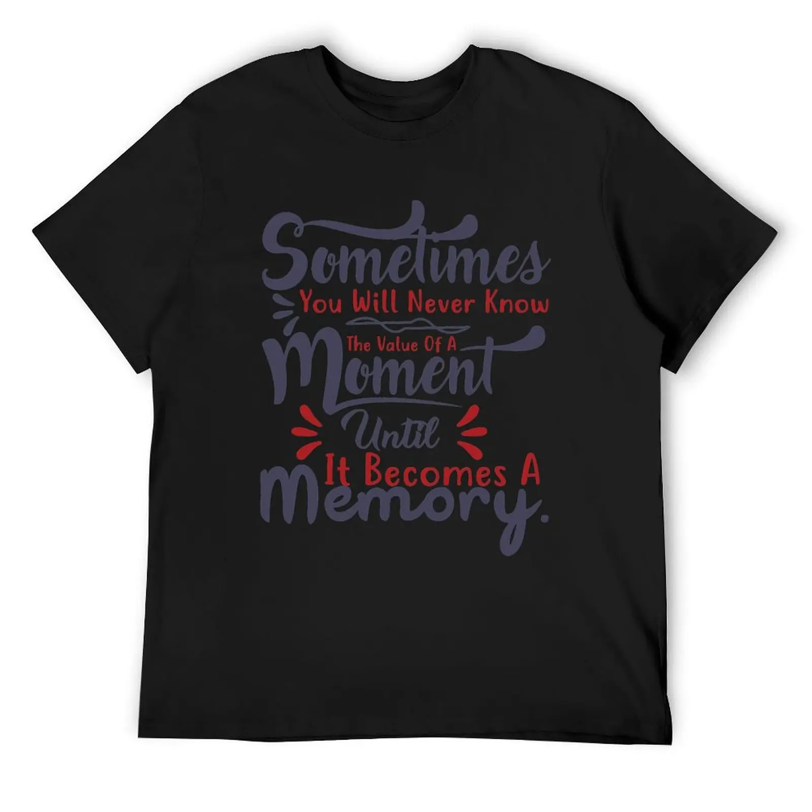 sometimes you will never the value of a moment untill it become a memory T-Shirt anime stuff Blouse compression shirt men
sometimes you will never the value of a moment untill it become a memory T-Shirt anime stuff Blouse compression shirt men