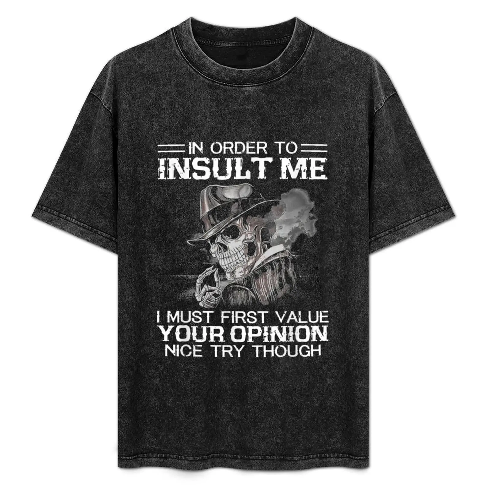 In Order To Insult Me I Must First Value Your Opinion Nice Try Though T-Shirt Work Utility Short Sleeve Shirt
In Order To Insult Me I Must First Value Your Opinion Nice Try Though T-Shirt Work Utility Short Sleeve Shirt