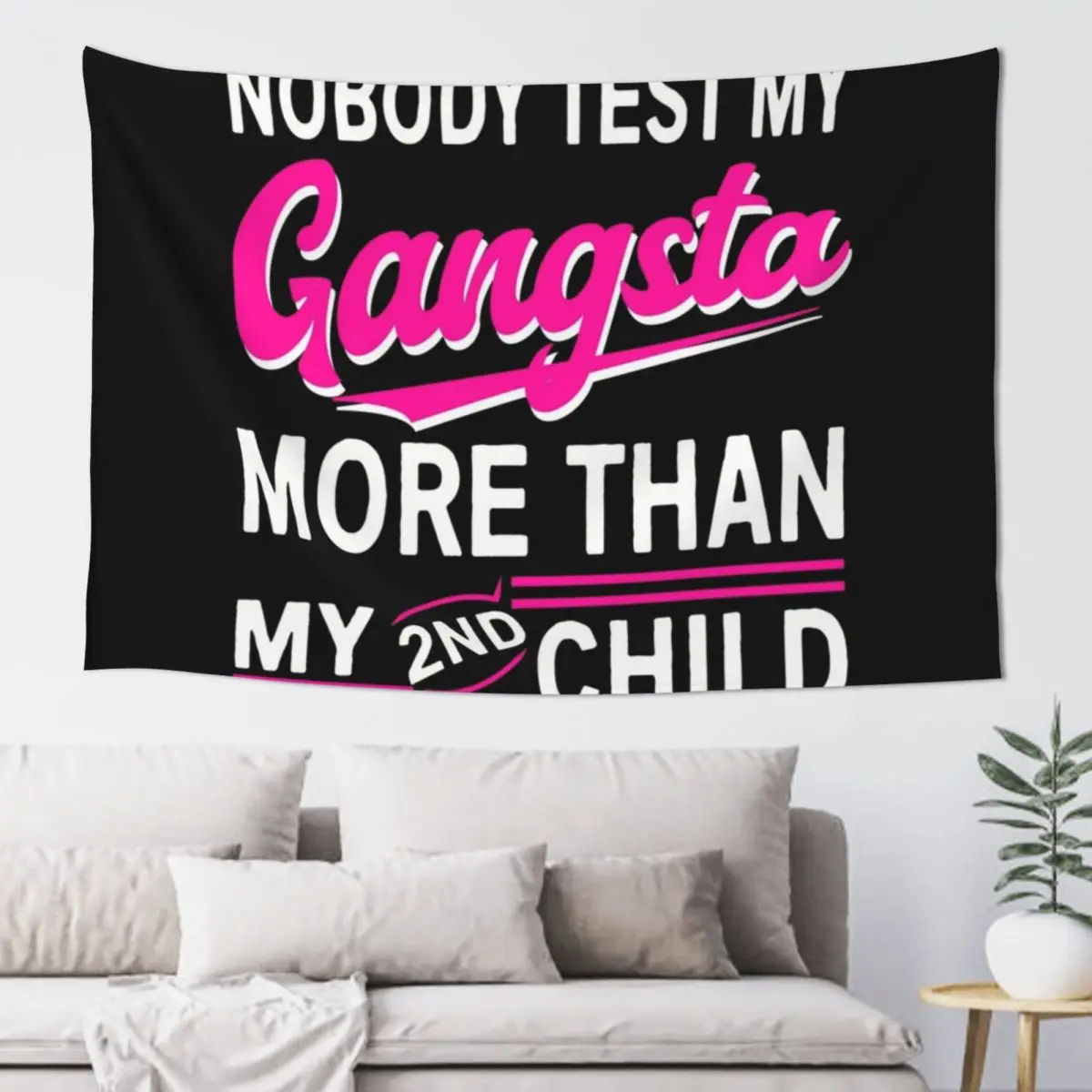 Nobody Tests My Gangsta More Than My 2nd Child Tapestry Room Decor Wall Decor Tapestry
Nobody Tests My Gangsta More Than My 2nd Child Tapestry Room Decor Wall Decor Tapestry