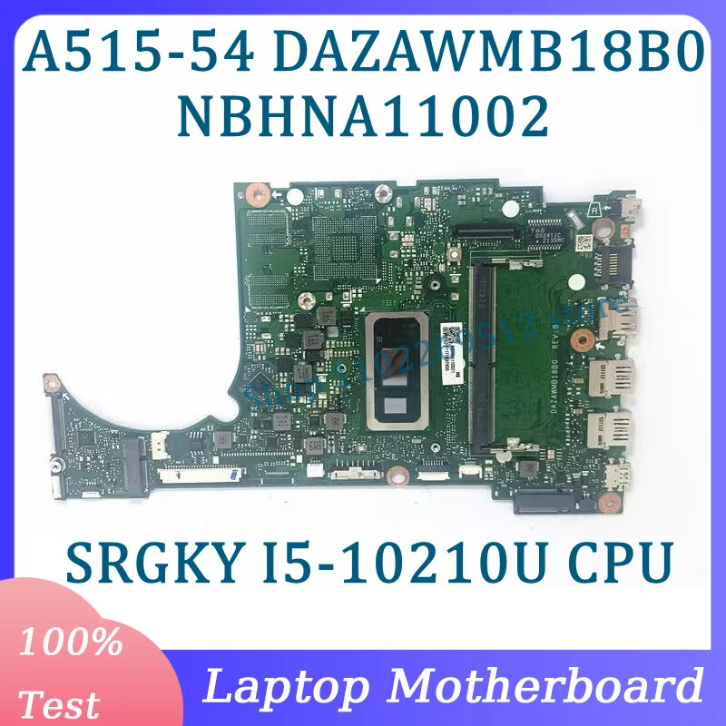 DAZAWMB18B0 Mainboard NBHNA11002 For Acer A515-54 A515-54G Laptop Motherboard With SRGKY I5-10210U CPU 100% Tested Working Well
DAZAWMB18B0 Mainboard NBHNA11002 For Acer A515-54 A515-54G Laptop Motherboard With SRGKY I5-10210U CPU 100% Tested Working Well