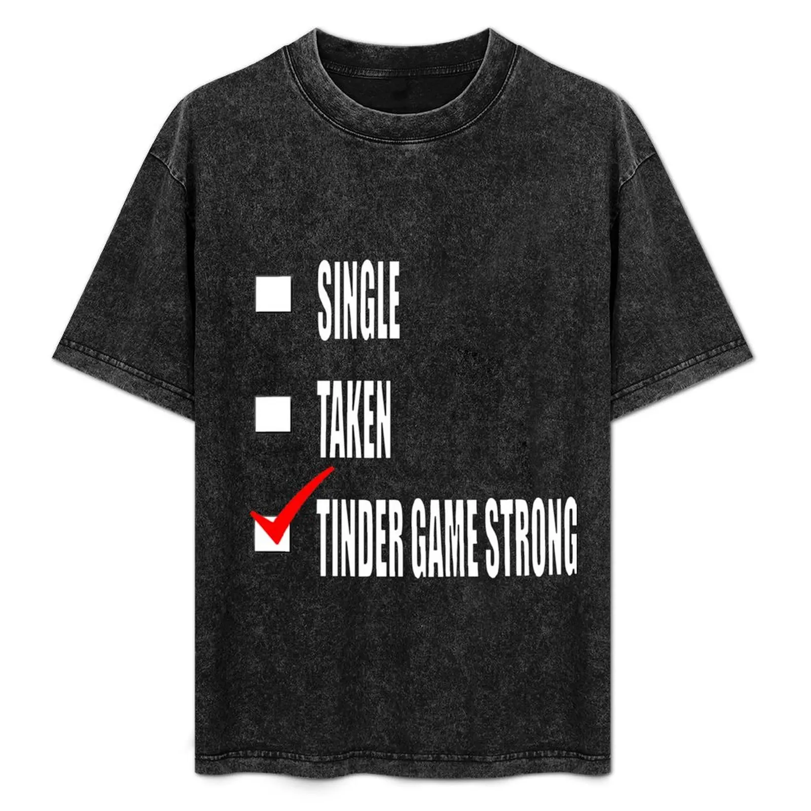 single, taken, tinder game strong T-Shirt Basic Regular Fit Casual T-Shirt
single, taken, tinder game strong T-Shirt Basic Regular Fit Casual T-Shirt