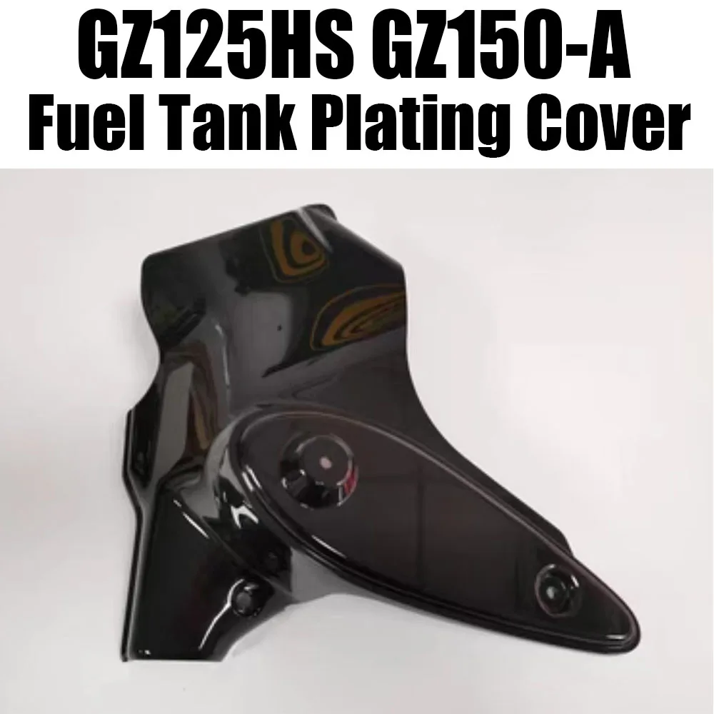 For GZ125HS GZ150-A Motorcycle Frame Front Cover Fuel Tank Decorative Cover Fuel Tank Plating Cover
For GZ125HS GZ150-A Motorcycle Frame Front Cover Fuel Tank Decorative Cover Fuel Tank Plating Cover