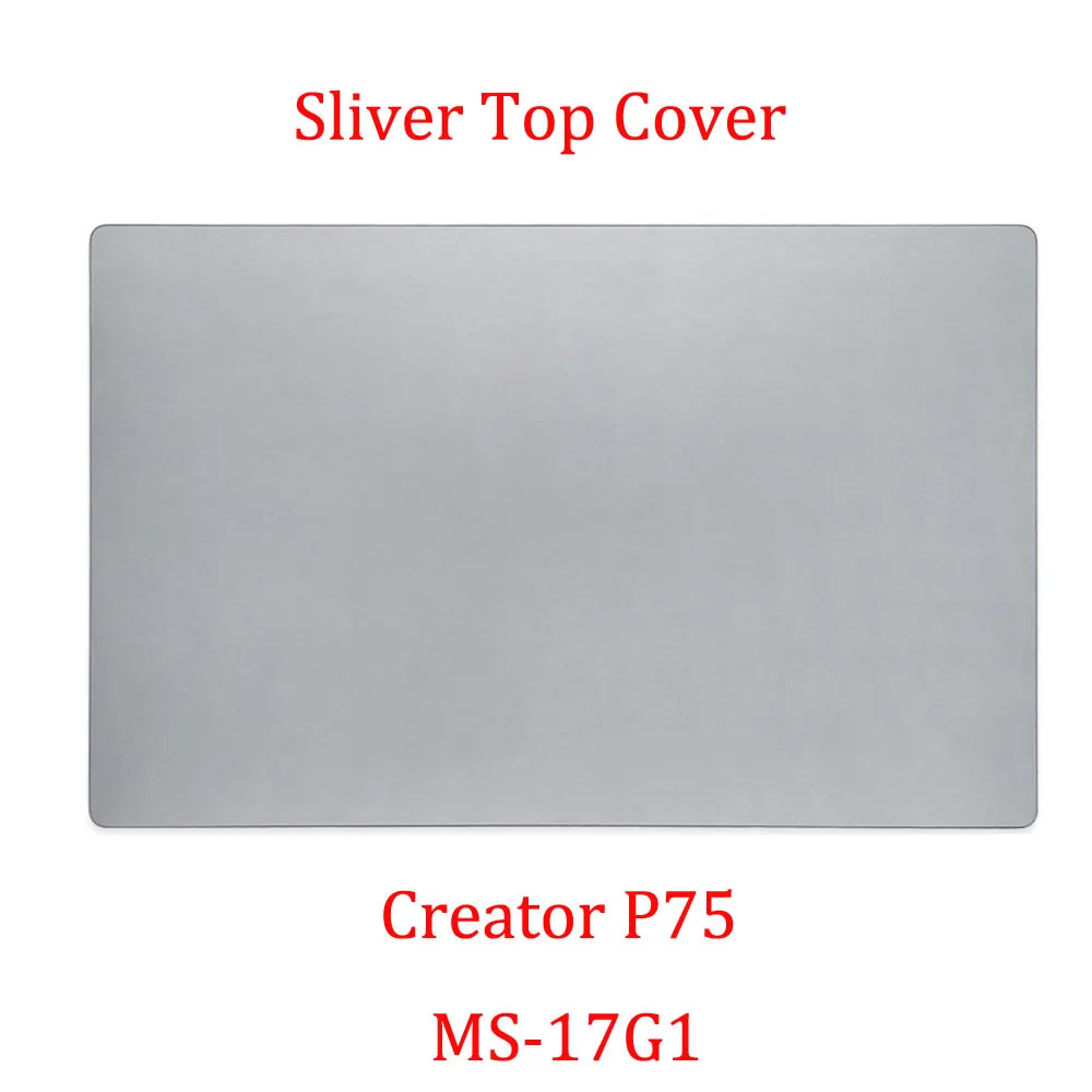 Sliver Black LCD Top Cover Bezel Palmrest For MSI Creator P75 MS-17G1 P75 Creator 9SD 9SE 9SF 9SG Three-column model New
Sliver Black LCD Top Cover Bezel Palmrest For MSI Creator P75 MS-17G1 P75 Creator 9SD 9SE 9SF 9SG Three-column model New