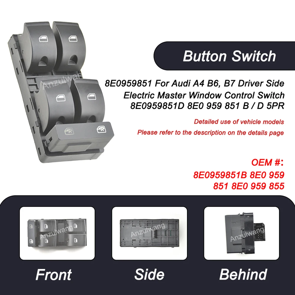 8E0959851B For Audi A4 B6, B7 Driver Side Electric Master Window Control Switch 8E0959851D 8E0 959 851 B / D 5PR
8E0959851B For Audi A4 B6, B7 Driver Side Electric Master Window Control Switch 8E0959851D 8E0 959 851 B / D 5PR