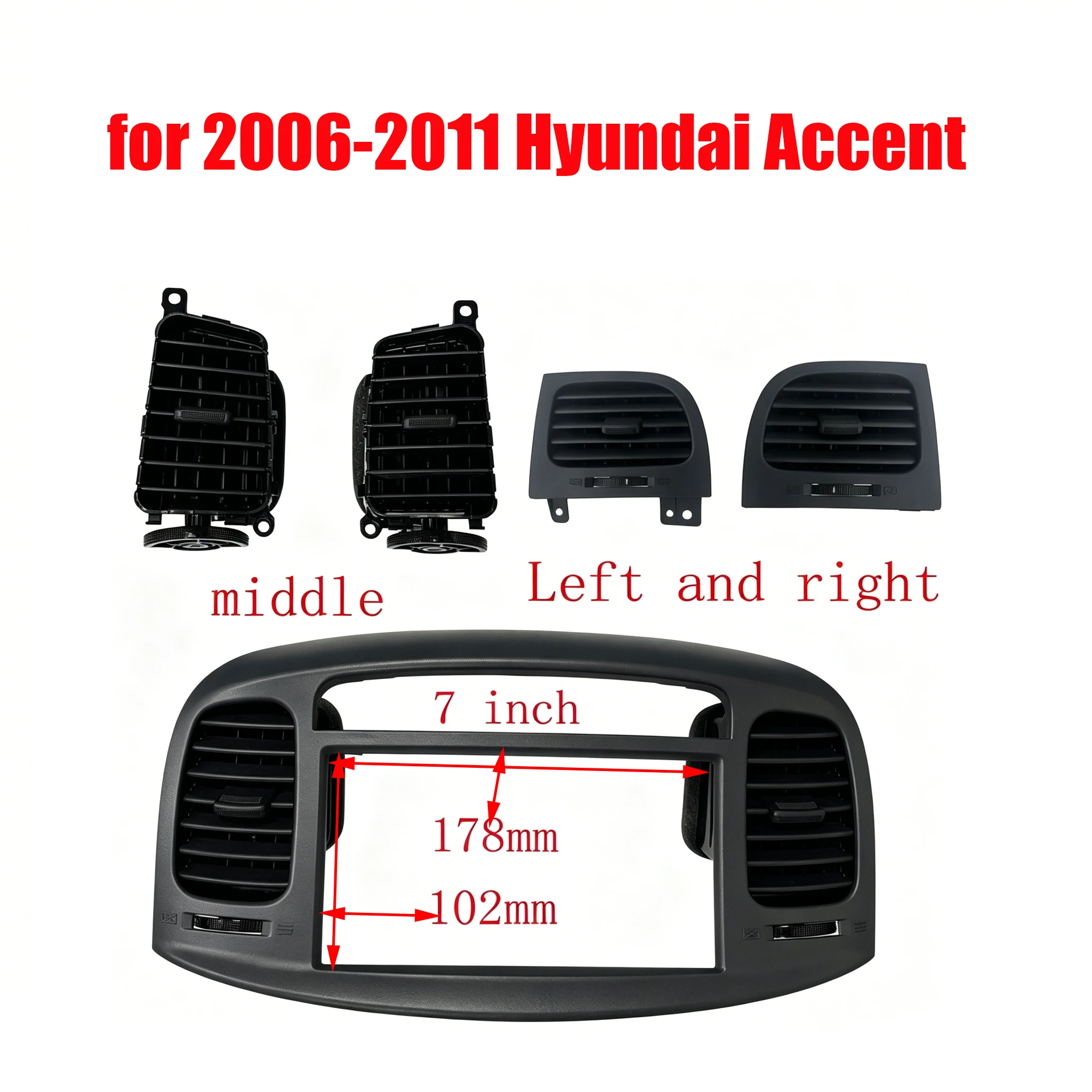 7inch Car Radio Fascia for 2006-2011 Hyundai Accent Panel Dash Kit Install Trim Fascia Air conditioning outlet
7inch Car Radio Fascia for 2006-2011 Hyundai Accent Panel Dash Kit Install Trim Fascia Air conditioning outlet