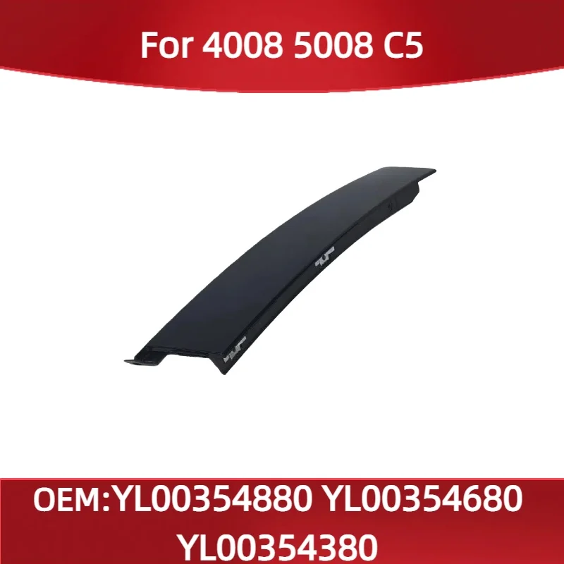 YL00354880 YL00354680 YL00354380 Fit for Peugeot 4008 5008 Citroen C5 Front door rear trim panel B pillar exterior trim panel
YL00354880 YL00354680 YL00354380 Fit for Peugeot 4008 5008 Citroen C5 Front door rear trim panel B pillar exterior trim panel