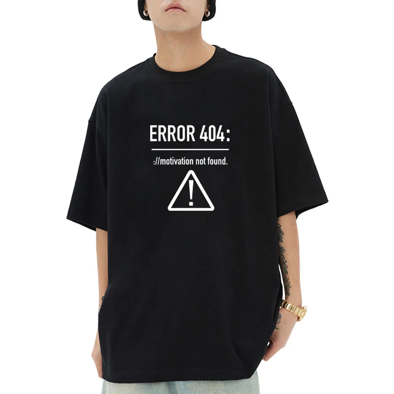 Funny Letter Design Error 404 Motivation Not Found Printed short sleeve T-shirt Men Women Summer Cotton O-Neck Casual Top Unisex
Funny Letter Design Error 404 Motivation Not Found Printed short sleeve T-shirt Men Women Summer Cotton O-Neck Casual Top Unisex