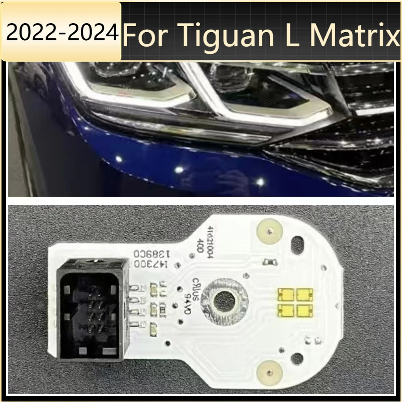 For Volkswagen Tiguan L Matrix 2022-2024 White Light Headlight Chip Light Source Board Angel Eye Chip DRL Board Ballast Circuit
For Volkswagen Tiguan L Matrix 2022-2024 White Light Headlight Chip Light Source Board Angel Eye Chip DRL Board Ballast Circuit