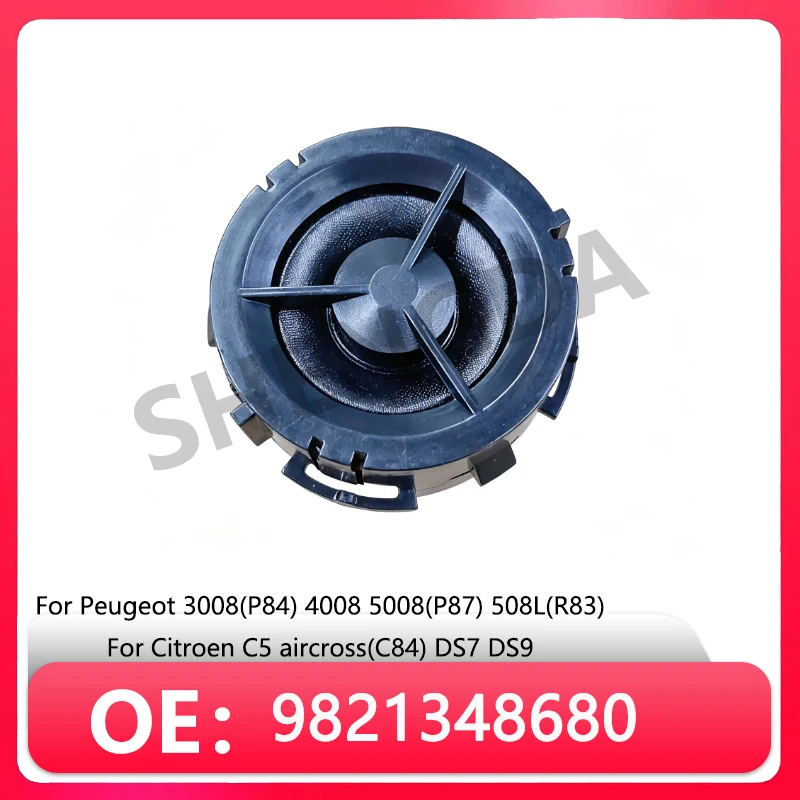 9821348680 for Peugeot 3008(P84)5008(P87) 508L(R83) Citroen C5aircross(C84) DS7 DS9 front door tweeter audio Speaker treble horn
9821348680 for Peugeot 3008(P84)5008(P87) 508L(R83) Citroen C5aircross(C84) DS7 DS9 front door tweeter audio Speaker treble horn