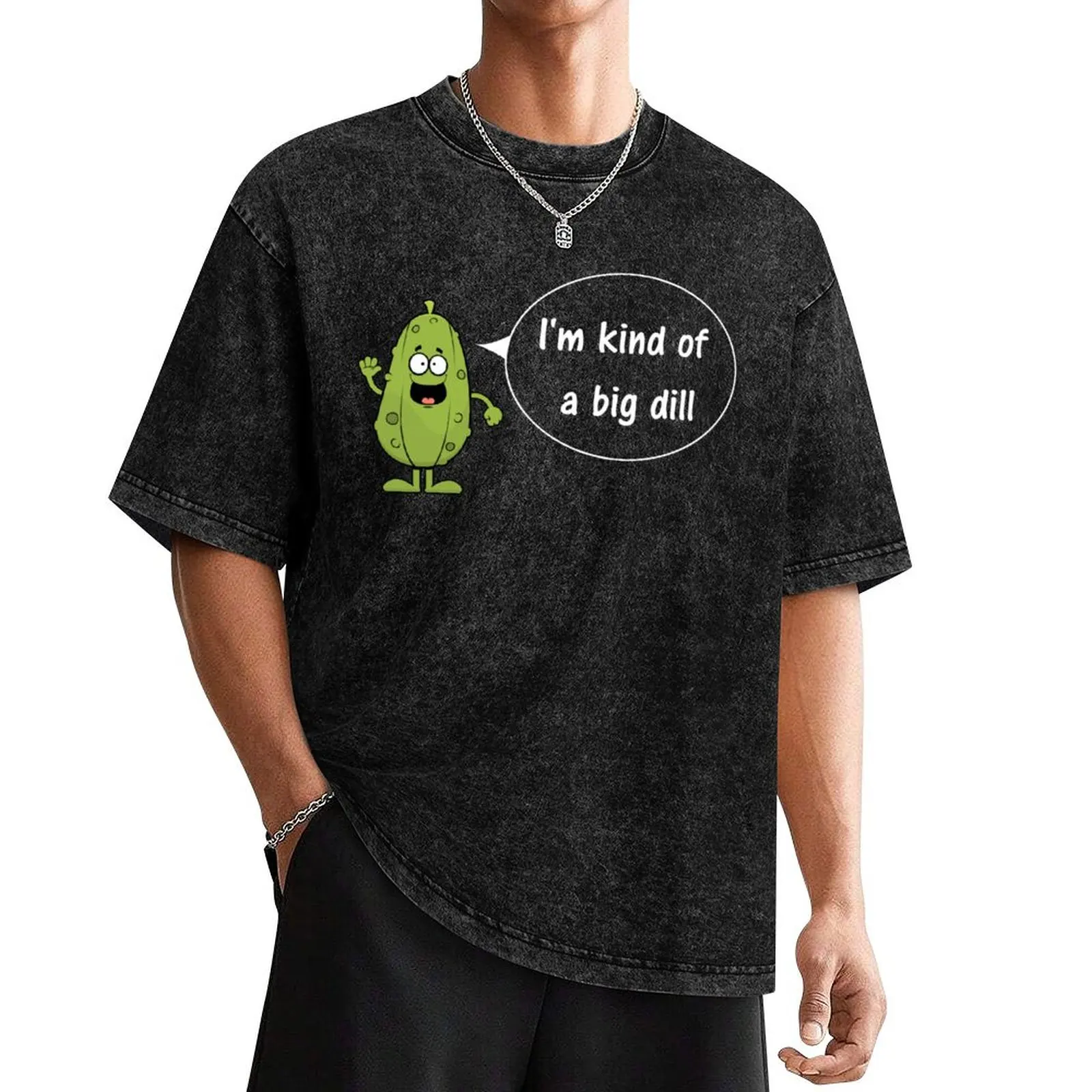 I'm Kind Of A Big Dill T-Shirt Funny t-shirt quick-drying blacks Men's cotton t-shirt
I'm Kind Of A Big Dill T-Shirt Funny t-shirt quick-drying blacks Men's cotton t-shirt