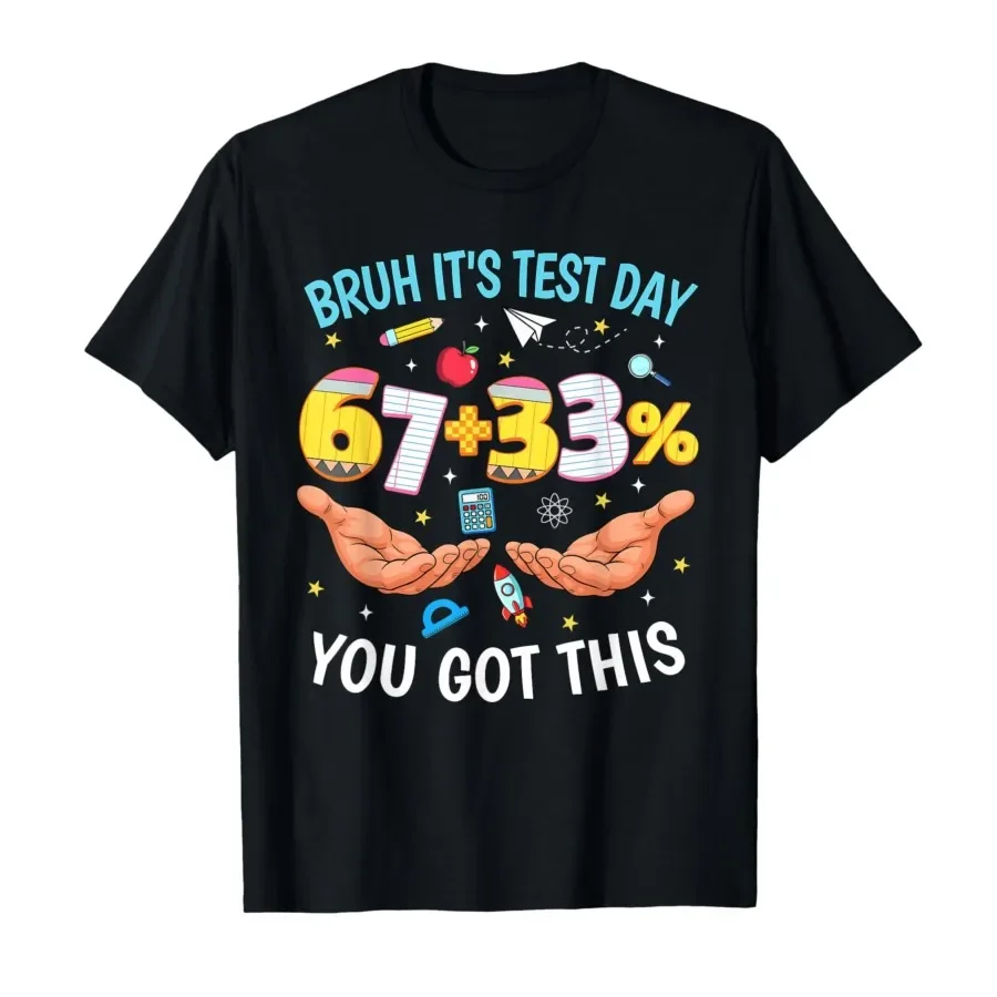 Bruh It’s Test Day 67 33 You Got This 67 Meme Teacher T-shirt For Men Women 100% Cotton T Shirts Short Sleeve Tops 0406-1
Bruh It’s Test Day 67 33 You Got This 67 Meme Teacher T-shirt For Men Women 100% Cotton T Shirts Short Sleeve Tops 0406-1