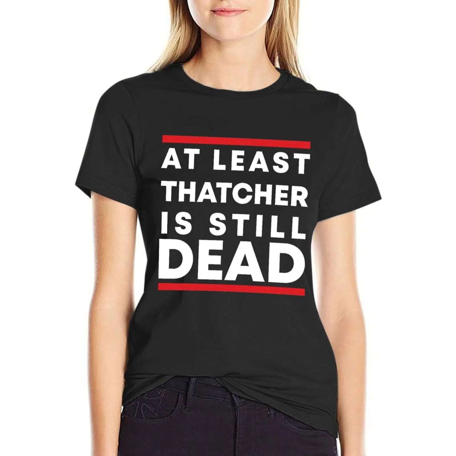 At least Thatcher is still dead T-Shirt sports fans summer tops tops designer clothes Women luxury
At least Thatcher is still dead T-Shirt sports fans summer tops tops designer clothes Women luxury