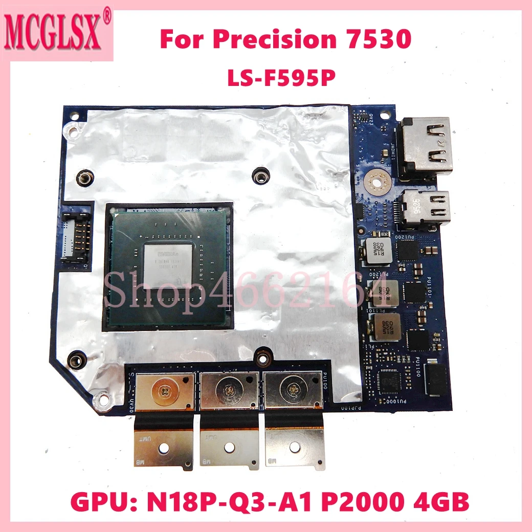 LS-F595P Mainboard For Dell Precision 7530 Laptop Motherboard GPU: N18P-Q3-A1 P2000 4GB External graphics board CN-0TJFRK TJFRK
LS-F595P Mainboard For Dell Precision 7530 Laptop Motherboard GPU: N18P-Q3-A1 P2000 4GB External graphics board CN-0TJFRK TJFRK