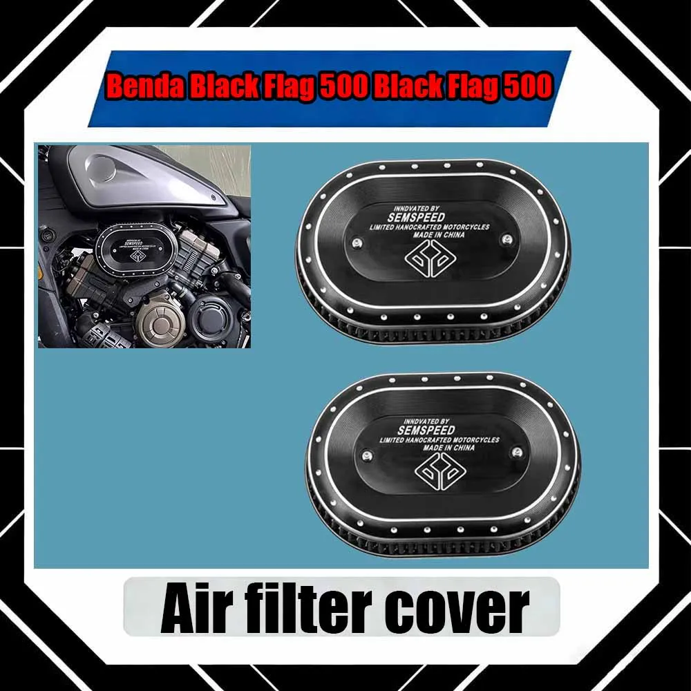 For Benda Black Flag 500 Black Flag 500 Motorcycle modification: air filter cover
For Benda Black Flag 500 Black Flag 500 Motorcycle modification: air filter cover