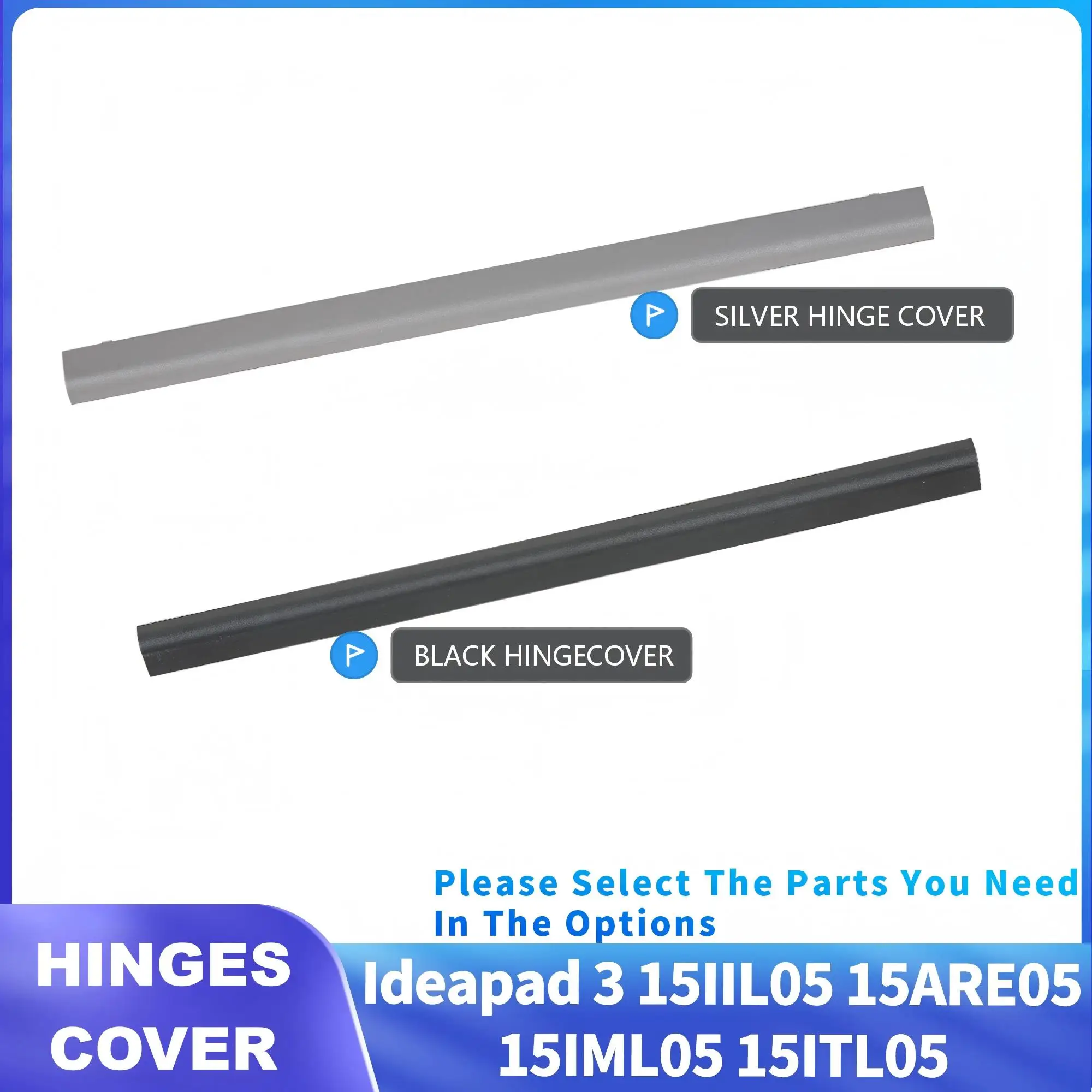 NEW hingecover For Lenovo Ideapad 3 15ITL05 15ARE05 15IML05 15IIL05 15IGL05 15ADA05 Silver/Blue/Black/Red GS552
NEW hingecover For Lenovo Ideapad 3 15ITL05 15ARE05 15IML05 15IIL05 15IGL05 15ADA05 Silver/Blue/Black/Red GS552