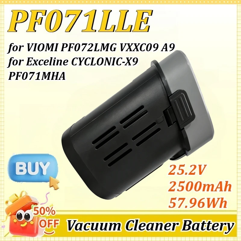 PF071LLE 25.2V 2500mAh 57.96Wh for VIOMI PF072LMG VXXC09 A9 for Exceline CYCLONIC-X9 PF071MHA Vacuum Cleaner Lithium Battery
PF071LLE 25.2V 2500mAh 57.96Wh for VIOMI PF072LMG VXXC09 A9 for Exceline CYCLONIC-X9 PF071MHA Vacuum Cleaner Lithium Battery