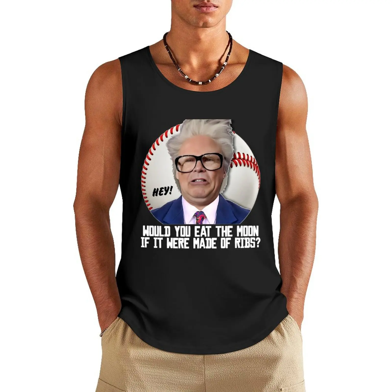 HARRY CARAY -- Would You Eat the Moon Tank Top plain t-shirt Vests Top Top summer
HARRY CARAY -- Would You Eat the Moon Tank Top plain t-shirt Vests Top Top summer