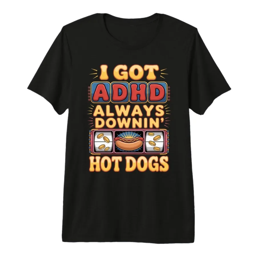 I Got ADHD Always Downin Hot Dogs Funny Design T-shirt For Men Women 100% Cotton T Shirts Short Sleeve Tops 0403-2
I Got ADHD Always Downin Hot Dogs Funny Design T-shirt For Men Women 100% Cotton T Shirts Short Sleeve Tops 0403-2
