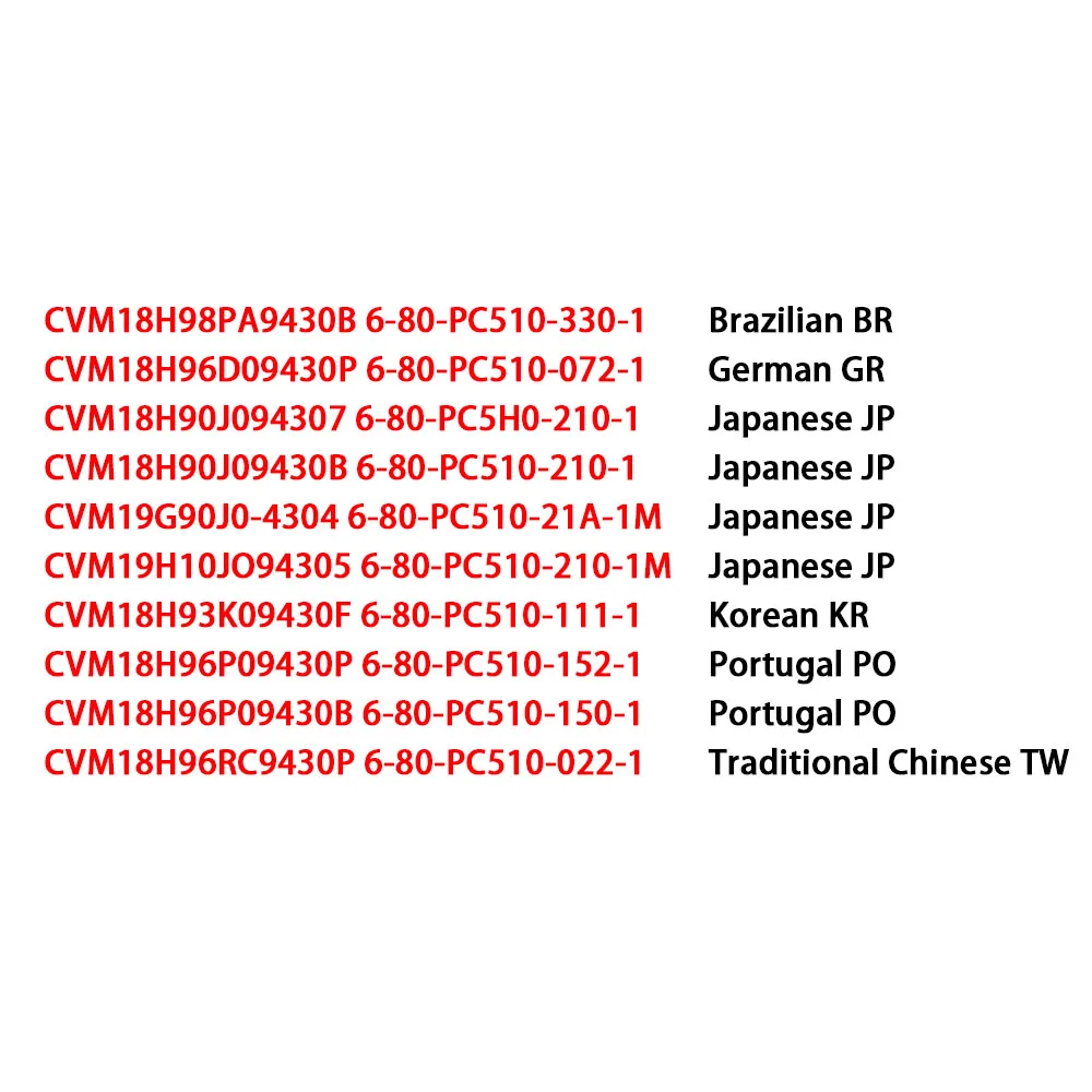 Keyboard CVM18H98PA9430B/90J094307/90J09430B/93K09430F/96D09430P/96P09430B/96P09430P/96RC9430P CVM19G90J0-4304 CVM19H10J094305
Keyboard CVM18H98PA9430B/90J094307/90J09430B/93K09430F/96D09430P/96P09430B/96P09430P/96RC9430P CVM19G90J0-4304 CVM19H10J094305