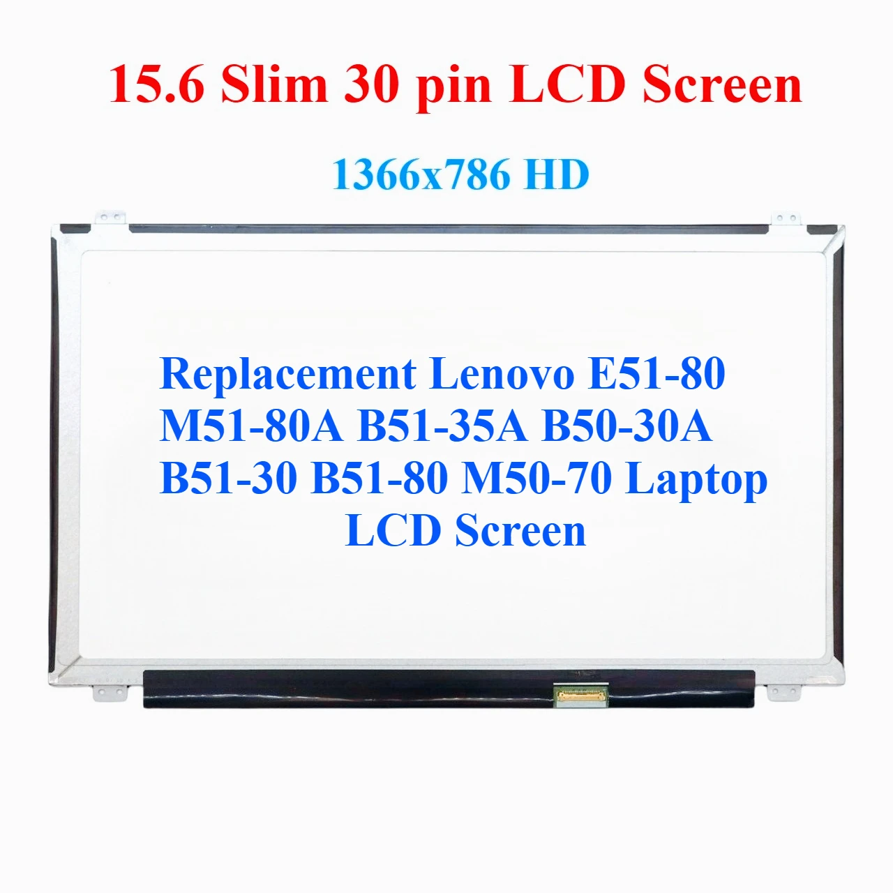 For Lenovo E51-80 M51-80A B51-35A B50-30A B51-30 B51-80 M50-70 Laptop LCD Screen
For Lenovo E51-80 M51-80A B51-35A B50-30A B51-30 B51-80 M50-70 Laptop LCD Screen