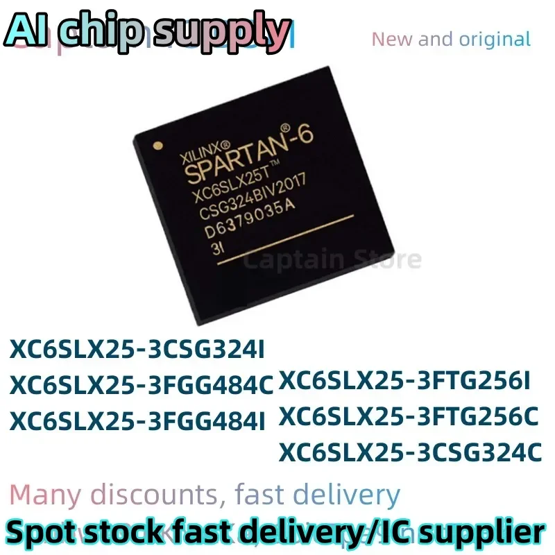 5PCS XC6SLX25-3CSG324C XC6SLX25-3CSG324I XC6SLX25-3FGG484C XC6SLX25-3FGG484I XC6SLX25-3FTG256I XC6SLX25-3FTG256C chip BGA
5PCS XC6SLX25-3CSG324C XC6SLX25-3CSG324I XC6SLX25-3FGG484C XC6SLX25-3FGG484I XC6SLX25-3FTG256I XC6SLX25-3FTG256C chip BGA