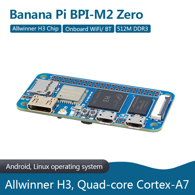 Banana Pi BPI-M2 Zero Allwinner H3, Quad-core Cortex-A7 Support Android, Linux Operating System
Banana Pi BPI-M2 Zero Allwinner H3, Quad-core Cortex-A7 Support Android, Linux Operating System