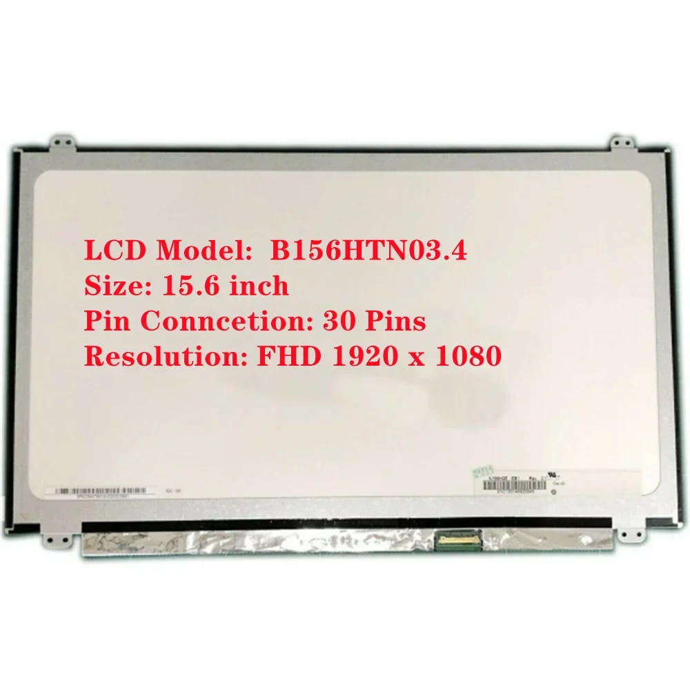 B156HTN03.4 15.6 inch FHD LED LCD Screen Panel Replacement 30Pins 1920x1080 60Hz 262K 60% NTSC
B156HTN03.4 15.6 inch FHD LED LCD Screen Panel Replacement 30Pins 1920x1080 60Hz 262K 60% NTSC