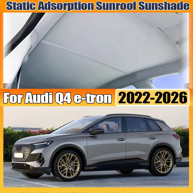 For Audi Q4 e-tron 2022 2023 2025 2026 Skylight Sunshade Sunroof Electrostatic Adsorption Visors Sun Protection Car Accessories
For Audi Q4 e-tron 2022 2023 2025 2026 Skylight Sunshade Sunroof Electrostatic Adsorption Visors Sun Protection Car Accessories