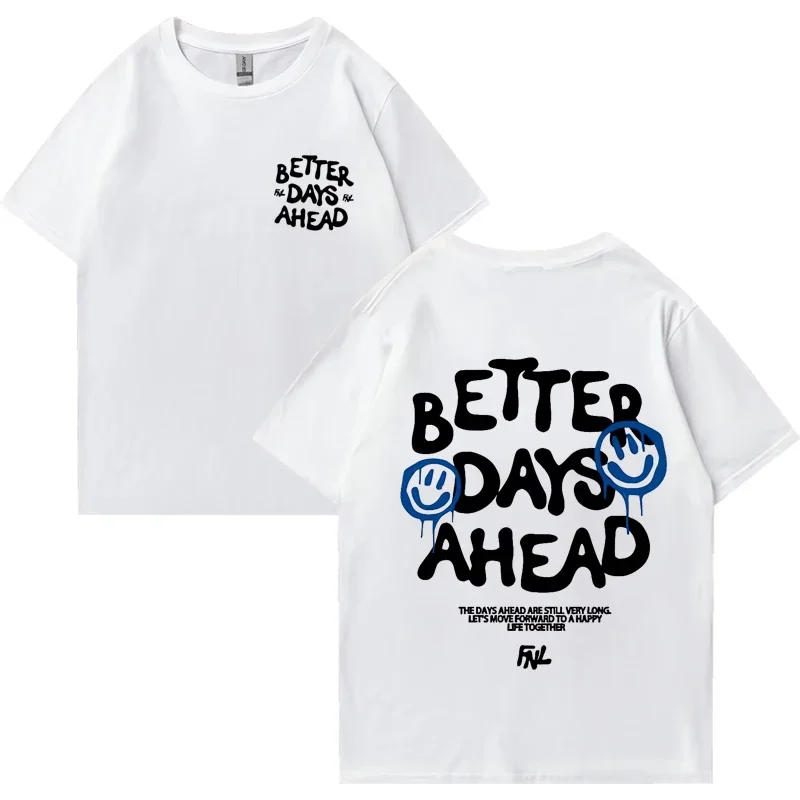 Забавные футболки с надписью «Better days ahead», унисекс, персонализированные модные футболки с короткими рукавами для мужчин и женщин, повседневные свободные топы 
Забавные футболки с надписью «Better days ahead», унисекс, персонализированные модные футболки с короткими рукавами для мужчин и женщин, повседневные свободные топы