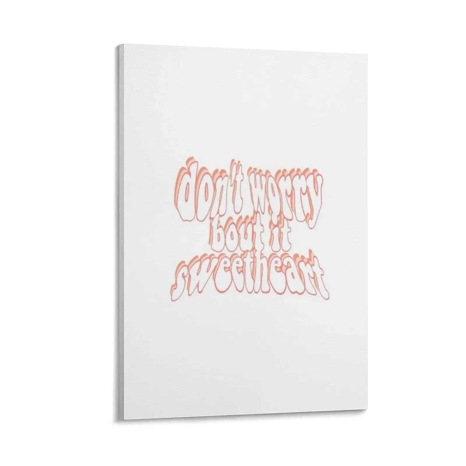 dont worry bout it sweetheart Canvas Painting wall art Wall decoration frame house decoration decoration for the room
dont worry bout it sweetheart Canvas Painting wall art Wall decoration frame house decoration decoration for the room