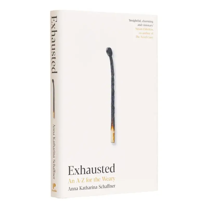 Exhausted An AZ For The Weary Anna Katharina Schaffner Profile Books 9781800816909 Book
Exhausted An AZ For The Weary Anna Katharina Schaffner Profile Books 9781800816909 Book