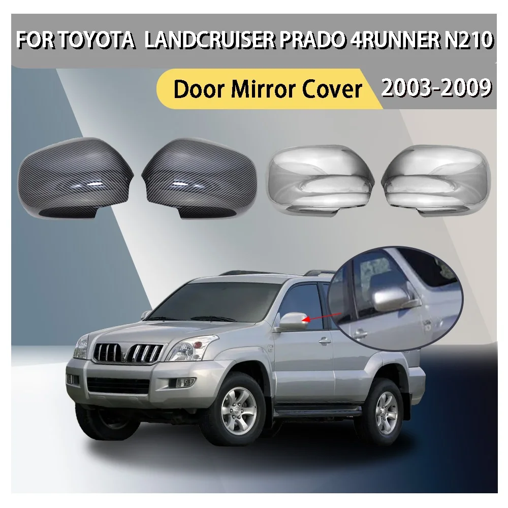 Door Mirror Cover For Toyota Landcruiser Prado 4Runner N210 2003 2004 2005 2006 2007 2008 2009 Car Rearview Accessories
Door Mirror Cover For Toyota Landcruiser Prado 4Runner N210 2003 2004 2005 2006 2007 2008 2009 Car Rearview Accessories