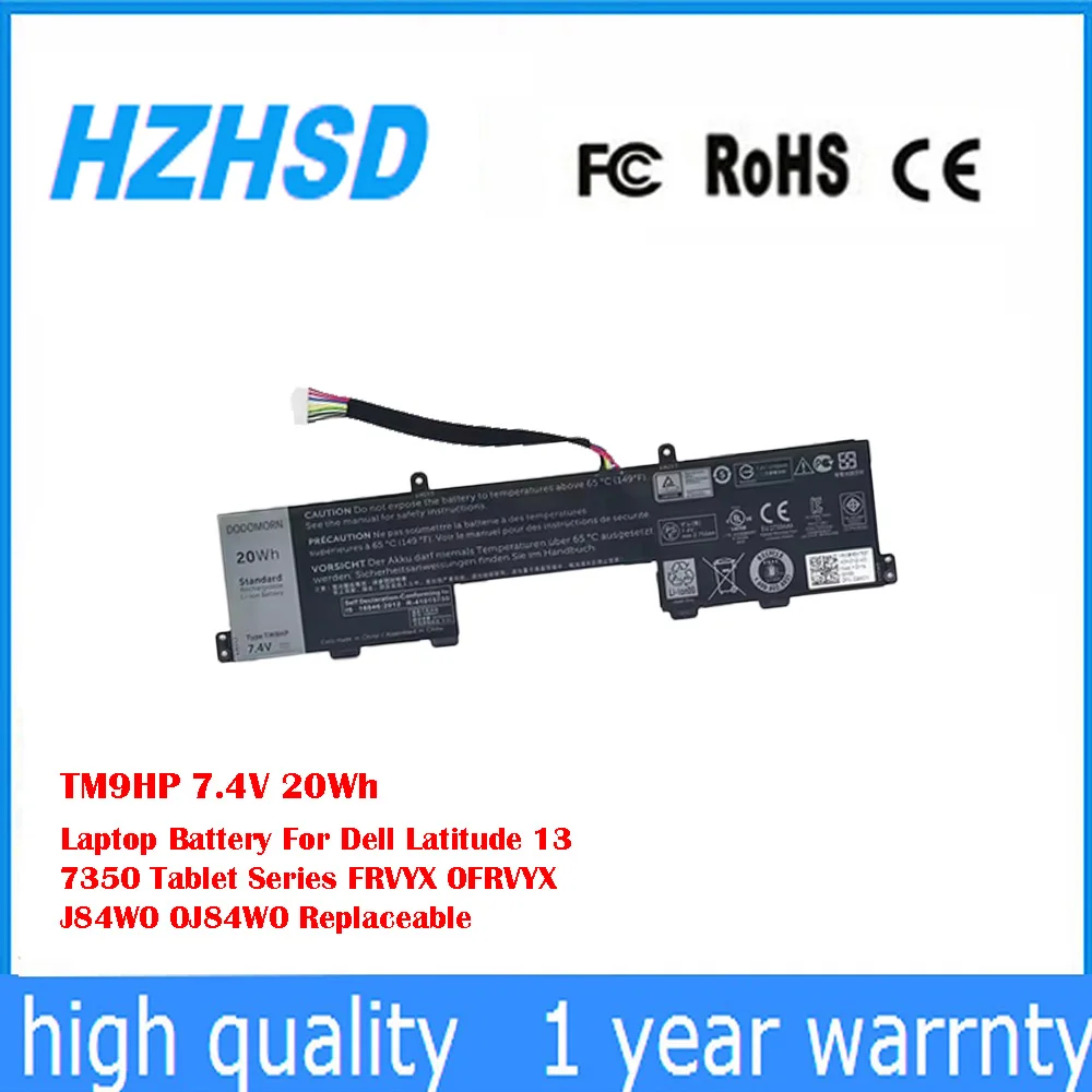 TM9HP 7.4V 20Wh Laptop Battery For Dell Latitude 13 7350 Tablet Series FRVYX 0FRVYX J84W0 0J84W0 Replaceable
TM9HP 7.4V 20Wh Laptop Battery For Dell Latitude 13 7350 Tablet Series FRVYX 0FRVYX J84W0 0J84W0 Replaceable