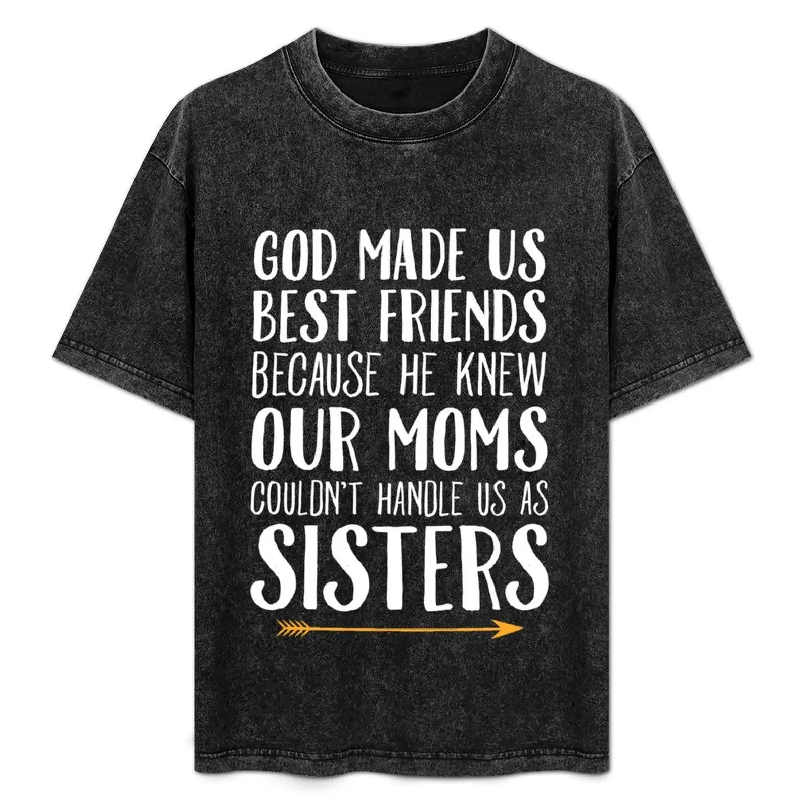 God Made Us Best Friends Because He Knew Our Moms Couldn't Handle Us As Sisters - Best Friends T-Shirt
God Made Us Best Friends Because He Knew Our Moms Couldn't Handle Us As Sisters - Best Friends T-Shirt