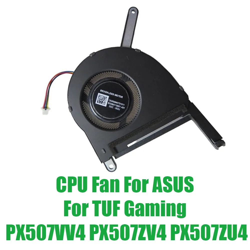 For ASUS For TUF Gaming PX507VV4 PX507ZV4 PX507ZU4 DC12V Replacement Laptop CPU Fan
For ASUS For TUF Gaming PX507VV4 PX507ZV4 PX507ZU4 DC12V Replacement Laptop CPU Fan