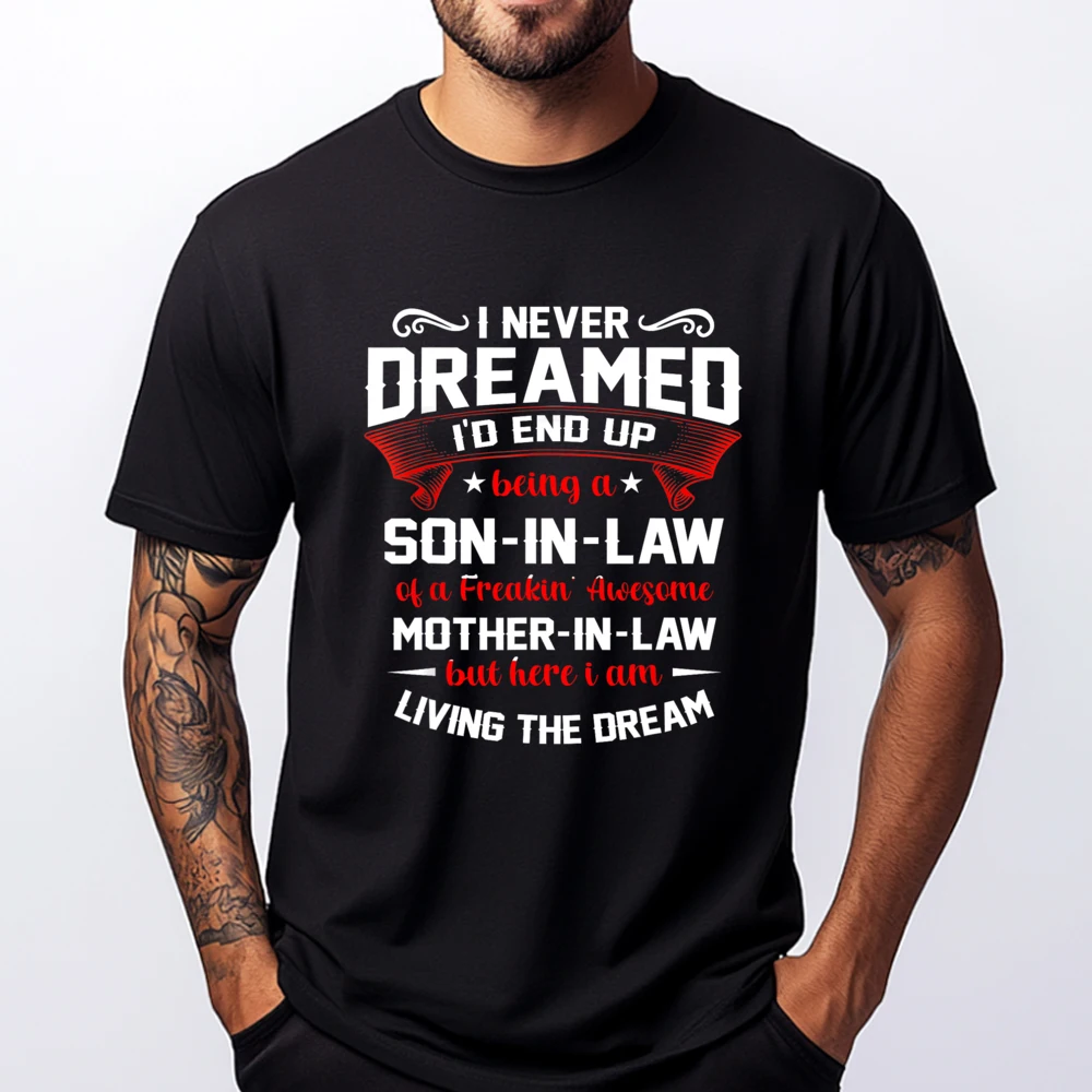 Funny Shirt I Never Dreamed I'd End Up Being A Son In Law Street Wear T Shirt Original Mens T-Shirts Printed On
Funny Shirt I Never Dreamed I'd End Up Being A Son In Law Street Wear T Shirt Original Mens T-Shirts Printed On