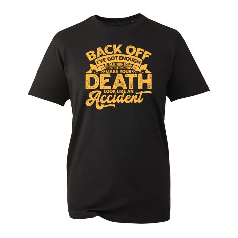 Back Off I'Ve Got Enough To Deal With Today T Shirt Sarcastic Novelty Design Top