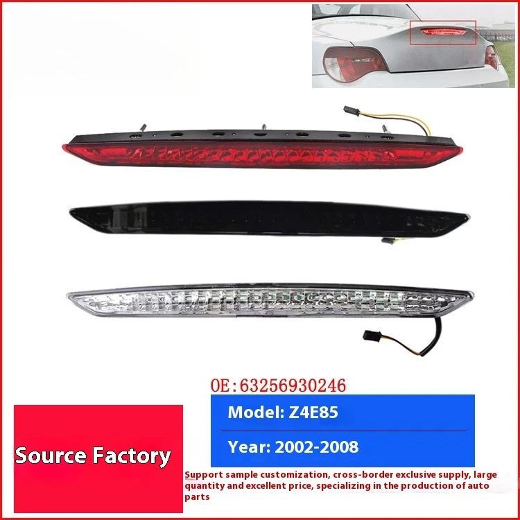 For BMW Z4 02-08 High-level Brake Light E85 Brake Warning Light Signal Light 63256917378 63256930246
For BMW Z4 02-08 High-level Brake Light E85 Brake Warning Light Signal Light 63256917378 63256930246