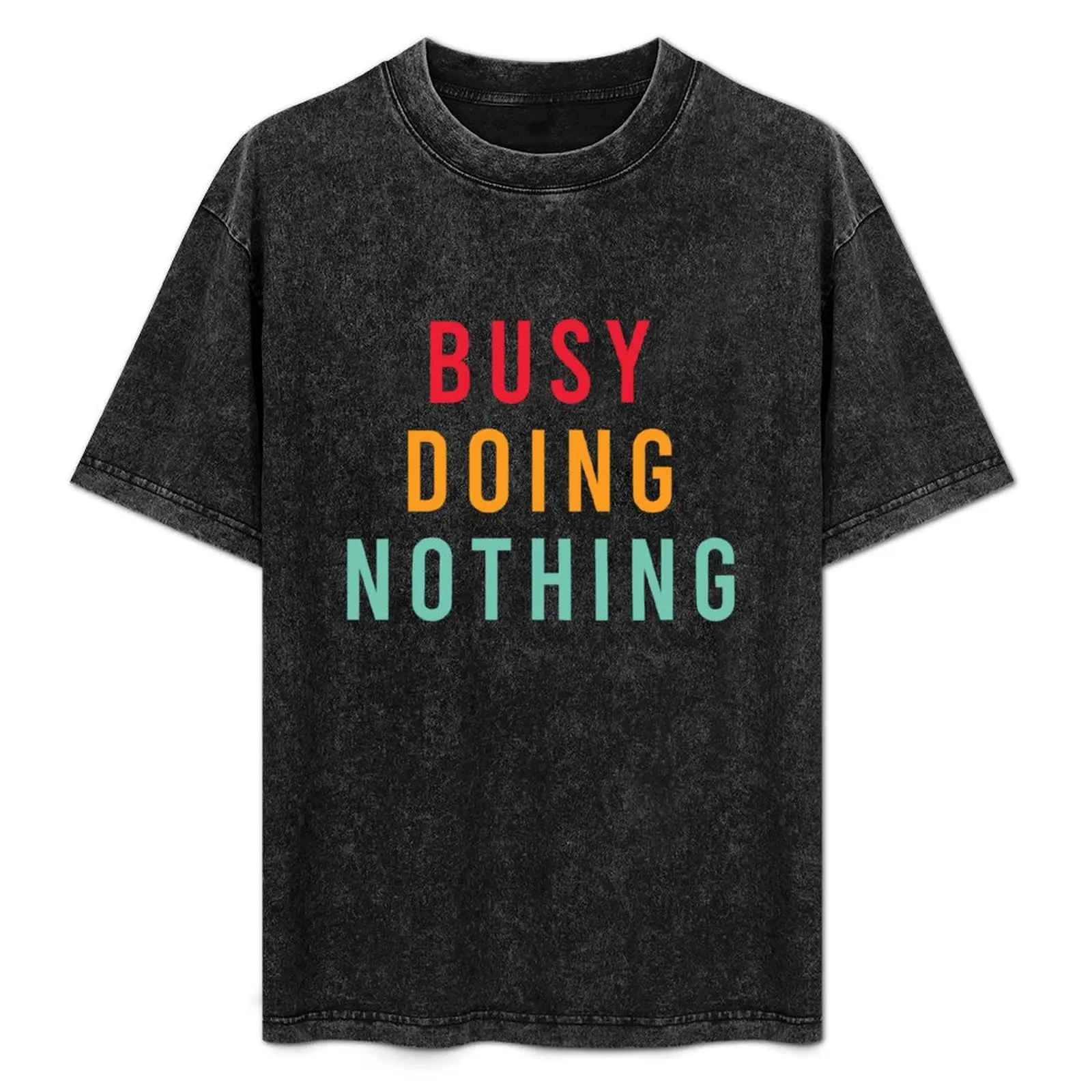 Busy Doing Nothing T-Shirt Work Duty Casual T-Shirt
Busy Doing Nothing T-Shirt Work Duty Casual T-Shirt