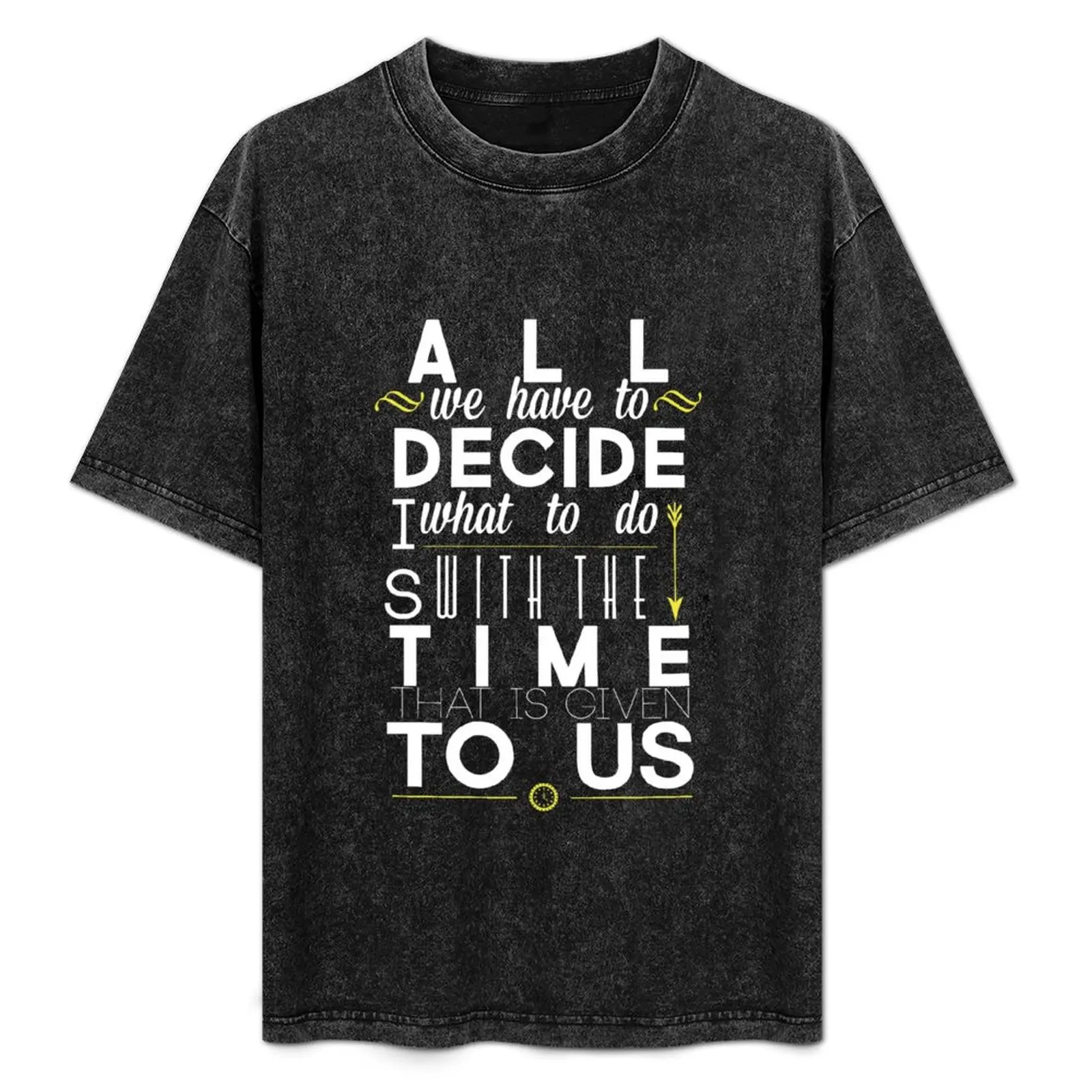 All We Have to Decide T-Shirt Soft Durable Cotton T-Shirt
All We Have to Decide T-Shirt Soft Durable Cotton T-Shirt