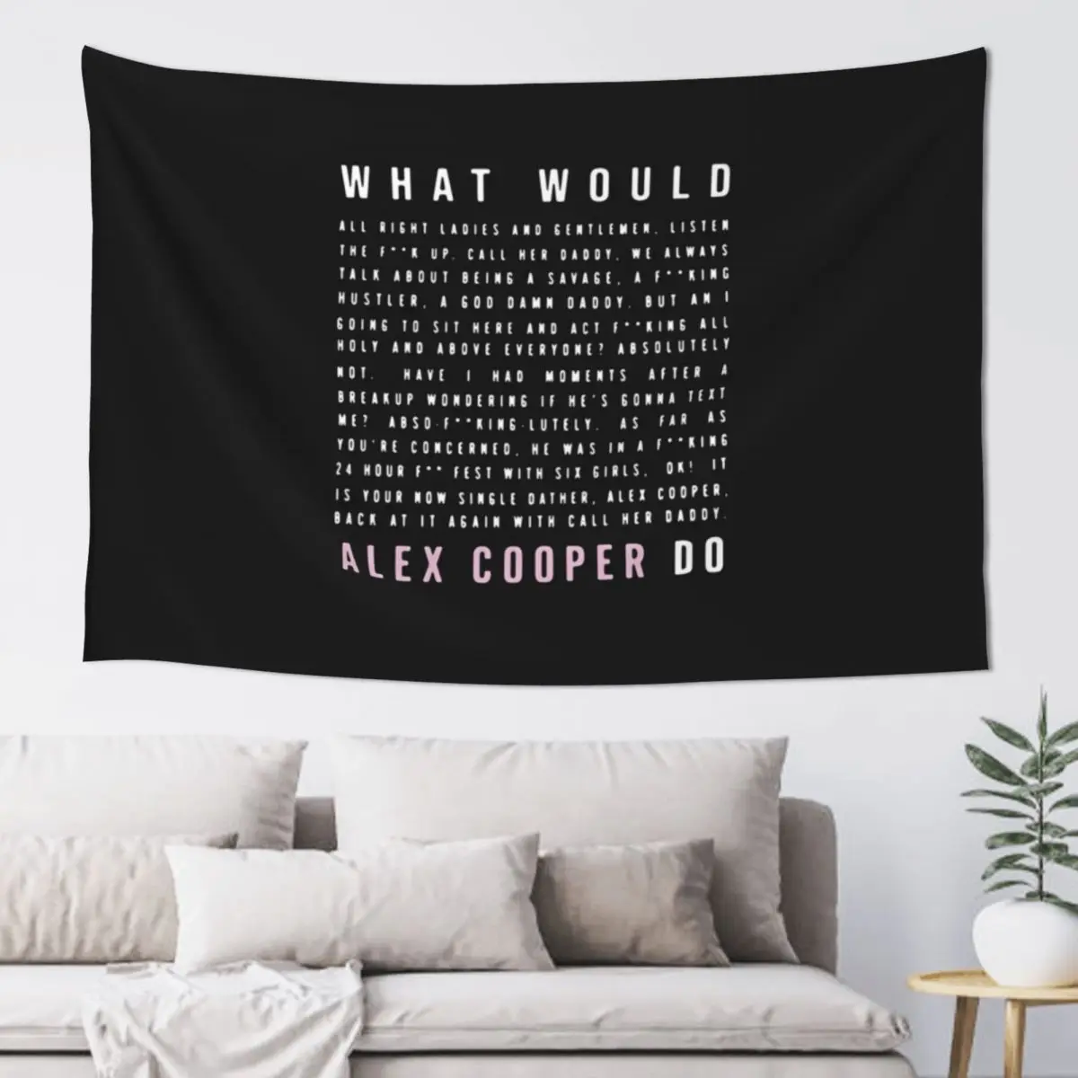 What Would Alex Cooper Do Tapestry Wall Tapestries Room Decorating Aesthetic Bathroom Decor Living Room Decoration Tapestry
What Would Alex Cooper Do Tapestry Wall Tapestries Room Decorating Aesthetic Bathroom Decor Living Room Decoration Tapestry