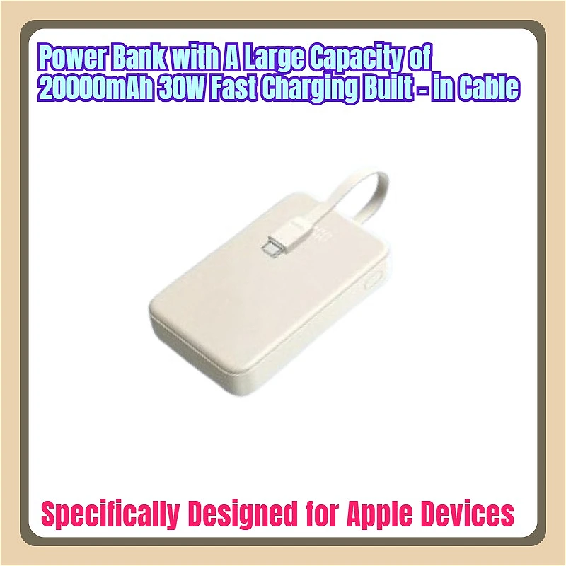 Power Bank with A Large Capacity of 20000mAh 30W Fast Charging Built - in Cable Specifically Designed for Apple Devices
Power Bank with A Large Capacity of 20000mAh 30W Fast Charging Built - in Cable Specifically Designed for Apple Devices
