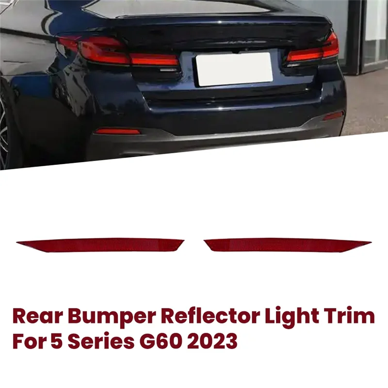 Highly Recommended 1Pair Rear Bumper Reflector Light Trim 63145A016D1 63145A016D2 For BMW 5 Series G60 2023 Side Warning Reflect
Highly Recommended 1Pair Rear Bumper Reflector Light Trim 63145A016D1 63145A016D2 For BMW 5 Series G60 2023 Side Warning Reflect