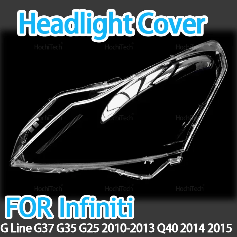 Car Headlight Lens Cover for Infiniti G Line G37 G35 G25 2010-2013 Q40 2014 2015 Glass Auto Shell Headlamp Lampshade Transparent
Car Headlight Lens Cover for Infiniti G Line G37 G35 G25 2010-2013 Q40 2014 2015 Glass Auto Shell Headlamp Lampshade Transparent