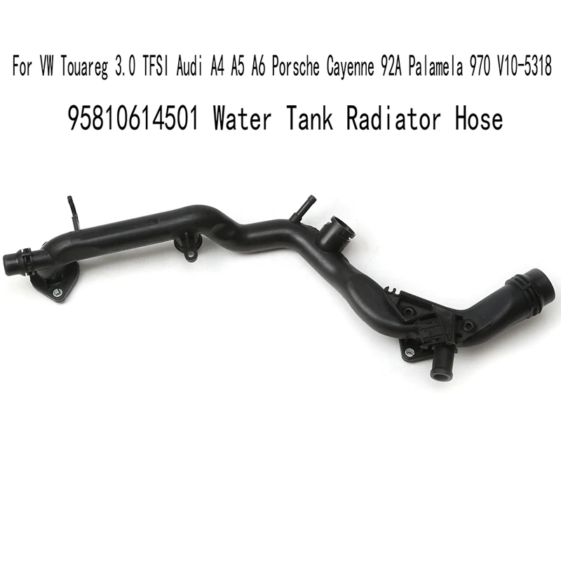 95810614501 шланг радиатора резервуара для воды для VW Touareg 3,0 TFSI A4 A5 A6 Porsche Cayenne 92A Palamela 970 строительные запасные части
95810614501 шланг радиатора резервуара для воды для VW Touareg 3,0 TFSI A4 A5 A6 Porsche Cayenne 92A Palamela 970 строительные запасные части