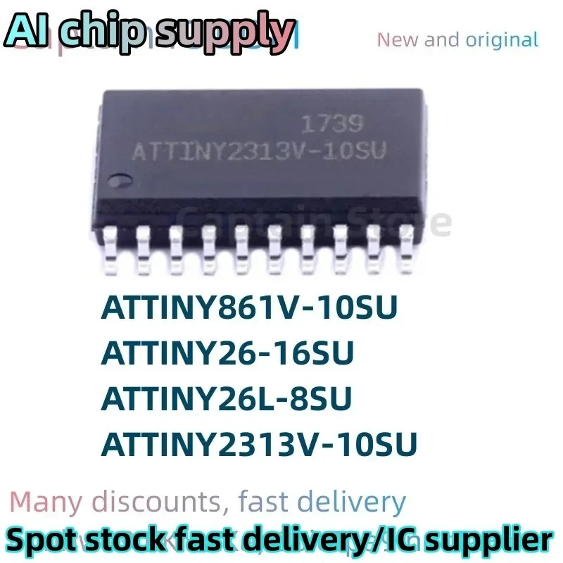 5PCS ATTINY26-16SU ATTINY26L-8SU SOP20 ATTINY2313V-10SU ATTINY861V-10SU
5PCS ATTINY26-16SU ATTINY26L-8SU SOP20 ATTINY2313V-10SU ATTINY861V-10SU