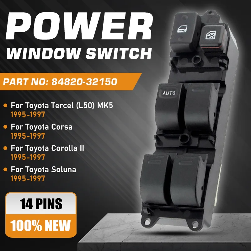 Auto Master Power Window Switch Lifter For Toyota Tercel Toyota Corsa Toyota Corolla II Toyota Soluna 1995 1996 1997 84820-32150
Auto Master Power Window Switch Lifter For Toyota Tercel Toyota Corsa Toyota Corolla II Toyota Soluna 1995 1996 1997 84820-32150