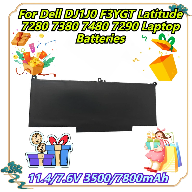 11.4/7.6V 3500/7800mAh For Dell DJ1J0 F3YGT Latitude 7280 7380 7480 7290 Laptop Batteries
11.4/7.6V 3500/7800mAh For Dell DJ1J0 F3YGT Latitude 7280 7380 7480 7290 Laptop Batteries