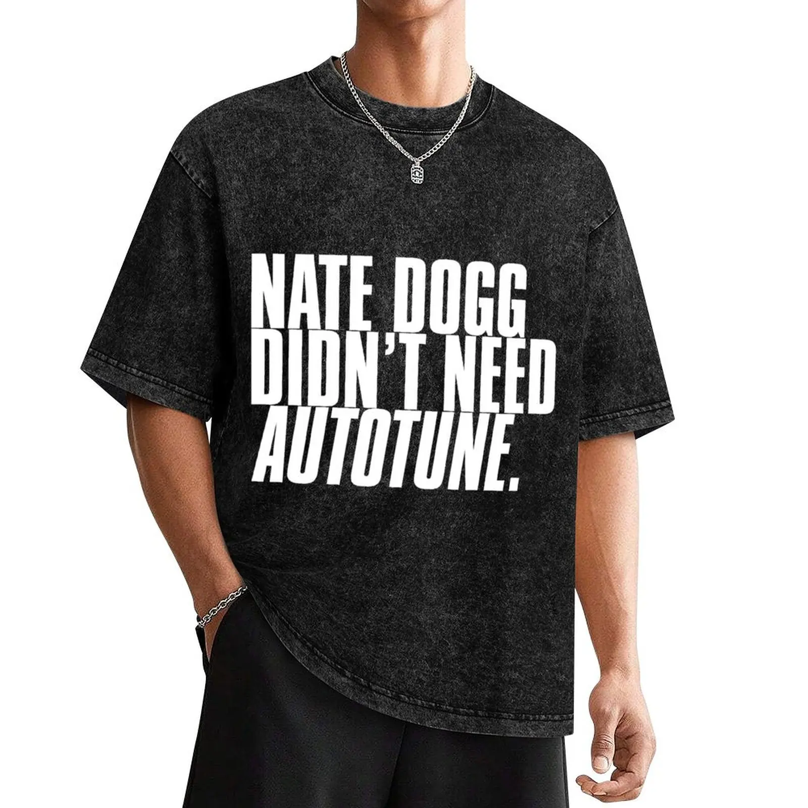 NATE DOGG DIDN'T NEED AUTOTUNE T-Shirt anime man t shirt oversizeds luxury clothes men
NATE DOGG DIDN'T NEED AUTOTUNE T-Shirt anime man t shirt oversizeds luxury clothes men